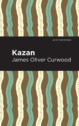 Бумажная книга «Kazan», автор Джеймс Оливер Кервуд - фото №1