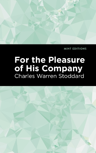 Бумажная книга «For the Pleasure of His Company: An Affair of the Misty City», автор Чарльз Уоррен Стоддард - фото №1