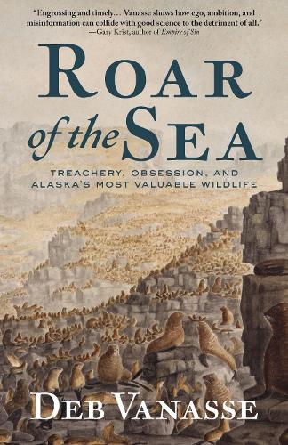 Бумажная книга «Roar of the Sea: Treachery, Obsession, and Alaska's Most Valuable Wildlife», автор Деб Ванассе - фото №1