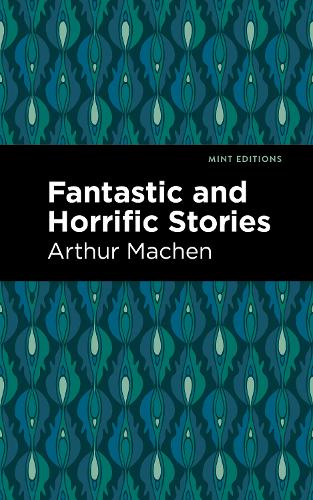Бумажная книга «Fantastic and Horrific Stories», автор Артур Мейчен - фото №1