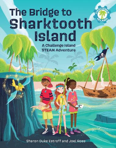 Бумажная книга «The Bridge to Sharktooth Island: A Challenge Island STEAM Adventure», авторов Джоэл Росс, Шэрон Дьюк Эстрофф - фото №1
