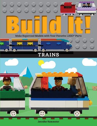[object Object] «Build It! Trains: Make Supercool Models with Your Favorite LEGO® Parts», автор Дженнифер Кемметер - фото №1