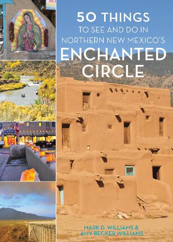 Паперова книга «50 Things to See and Do in Northern New Mexico's Enchanted Circle», авторів Емі Беккер Вільямс, Марк Д. Вільямс - фото №1