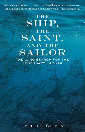 Паперова книга «The Ship, the Saint, and the Sailor: The Long Search for the Legendary Kad'yak», автор Бредлі Г. Стівенс - фото №1