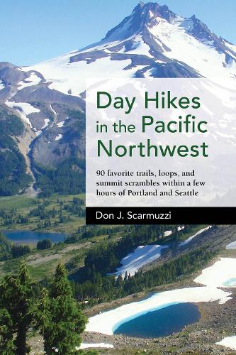 Паперова книга «Day Hikes in the Pacific Northwest: 90 Favorite Trails, Loops, and Summit Scrambles within a Few Hours of Portland and Seattle», автор Дон Дж. Скармуцці - фото №1
