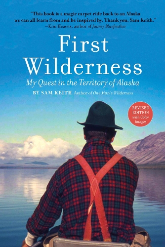 Бумажная книга «First Wilderness, Revised Edition: My Quest in the Territory of Alaska», автор Сэм Кит - фото №1