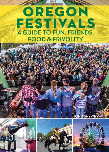 Бумажная книга «Oregon Festivals: A Guide to Fun, Friends, Food & Frivolity», автор Джон Шевей - фото №1