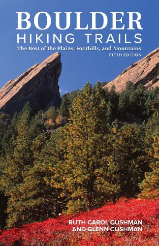 Бумажная книга «Boulder Hiking Trails, 5th Edition: The Best of the Plains, Foothills, and Mountains», авторов Гленн Кушман, Рут Кэрол Кушман - фото №1