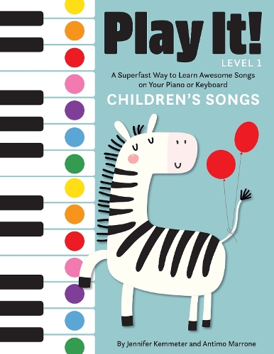 Бумажная книга «Play It! Children's Songs: A Superfast Way to Learn Awesome Songs on Your Piano or Keyboard», авторов Антимо Марроне, Дженнифер Кемметер - фото №1