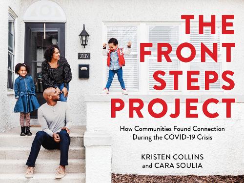 [object Object] «The Front Steps Project: How Communities Found Connection During the COVID-19 Crisis», авторов Кара Сулиа, Кристен Коллинз - фото №1
