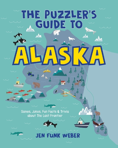Бумажная книга «The Puzzler's Guide to Alaska: Games, Jokes, Fun Facts & Trivia about The Last Frontier», автор Джен Фанк Вебер - фото №1