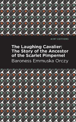 Бумажная книга «The Laughing Cavalier: The Story of the Ancestor of the Scarlet Pimpernel», автор Эммуска Орчи - фото №1