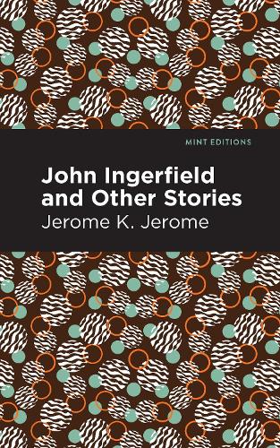 Бумажная книга «John Ingerfield: And Other Stories», автор Джером Клапка Джером - фото №1