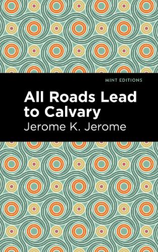 Бумажная книга «All Roads Lead to Calvary», автор Джером Клапка Джером - фото №1