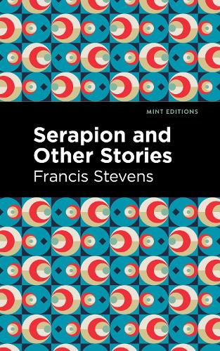 Бумажная книга «Serapion and Other Stories», автор Фрэнсис Стивенс - фото №1