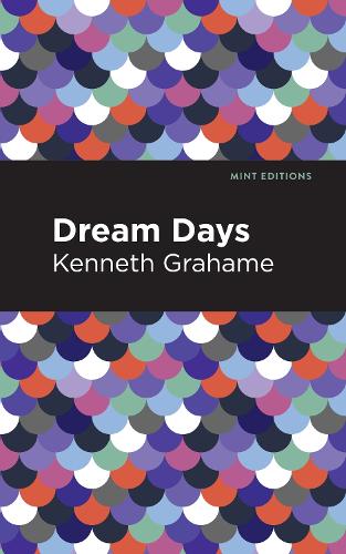 Бумажная книга «Dream Days», автор Кеннет Грэм - фото №1