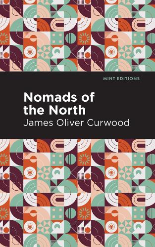 Бумажная книга «Nomads of the North: A Story of Romance and Adventure Under the Open Stars», автор Джеймс Оливер Кервуд - фото №1