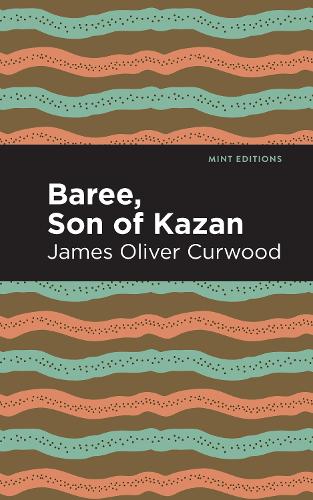 Бумажная книга «Baree, Son of Kazan: A Child of the Forest», автор Джеймс Оливер Кервуд - фото №1