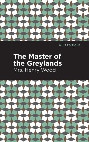 Бумажная книга «The Master of the Greylands: A Novel», автор Миссис Генри Вуд - фото №1