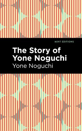 Бумажная книга «The Story of Yone Noguchi», автор Йоне Ногучи - фото №1