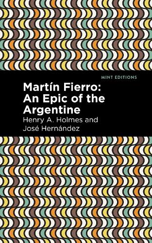Бумажная книга «Martín Fierro: An Epic of the Argentine», авторов Генри А. Холмс, Хосе Эрнандес - фото №1