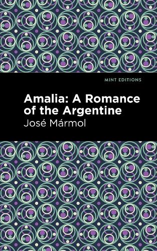 Бумажная книга «Amalia: A Romance of the Argentine», автор Хосе Мармоль - фото №1