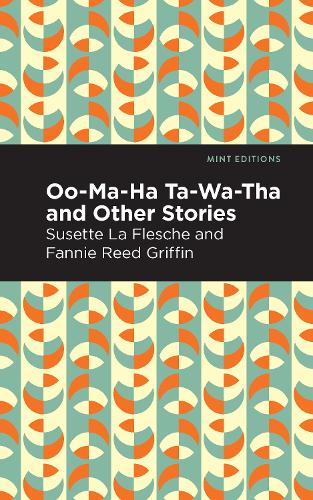 Паперова книга «Oo-Ma-Ha-Ta-Wa-Tha and Other Stories», авторів Фанні Рід Гріффін, Сюзетт Ла Флеше - фото №1