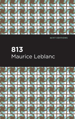 Бумажная книга «813: And Other Stories», автор Морис Леблан - фото №1