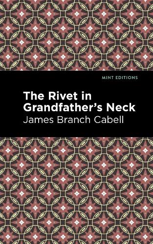 Бумажная книга «The Rivet in Grandfather's Neck: A Comedy of Limitations», автор Джеймс Брэнч Кейбелл - фото №1