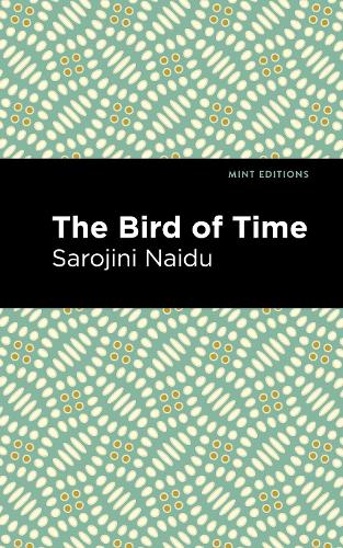 Бумажная книга «The Bird of Time: Songs of Life, Death & the Spring», автор Сароджини Найду - фото №1