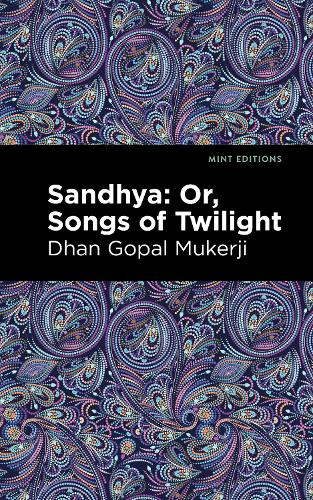 Бумажная книга «Sandhya: Or, Songs of Twilight», автор Дхан Гопал Мукерджи - фото №1