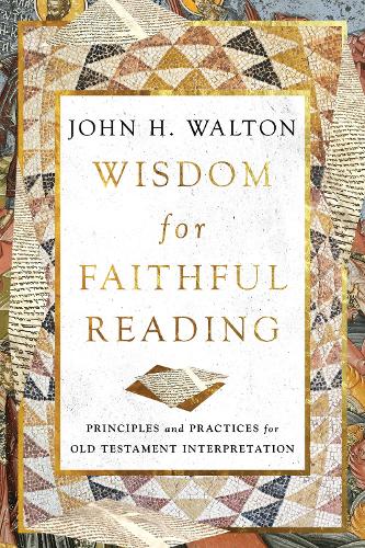 Паперова книга «Wisdom for Faithful Reading: Principles and Practices for Old Testament Interpretation», автор Джон Г. Волтон - фото №1