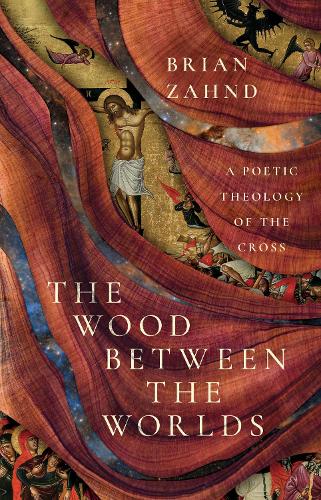 Паперова книга «The Wood Between the Worlds: A Poetic Theology of the Cross», автор Брайан Занд - фото №1