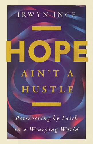 Бумажная книга «Hope Ain't a Hustle: Persevering by Faith in a Wearying World», автор Ирвин Л. Инс мл. - фото №1