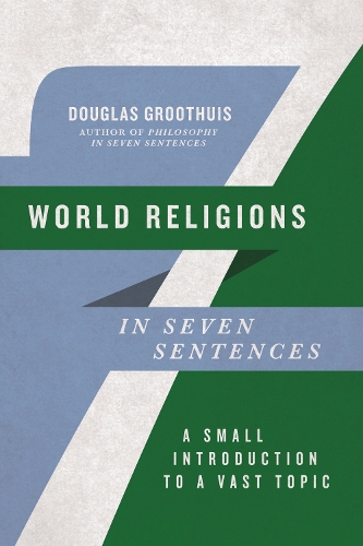 Бумажная книга «World Religions in Seven Sentences: A Small Introduction to a Vast Topic», автор Дуглас Грутуис - фото №1
