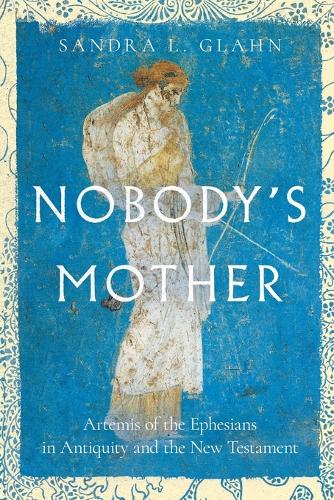 Бумажная книга «Nobody`s Mother – Artemis of the Ephesians in Antiquity and the New Testament», автор Сандра Л. Глан - фото №1