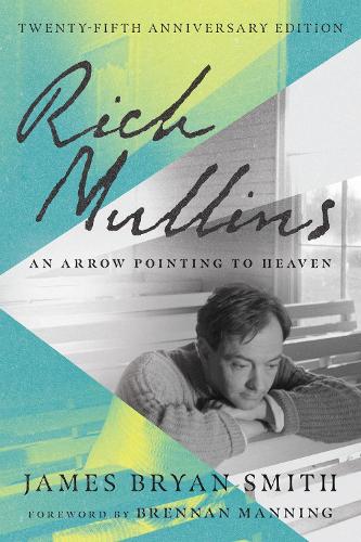 Бумажная книга «Rich Mullins – An Arrow Pointing to Heaven», авторов Бреннан Мэннинг, Джеймс Брайан Смит - фото №1