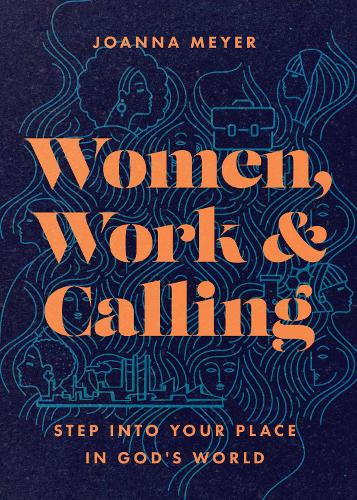 Бумажная книга «Women, Work, and Calling – Step into Your Place in God`s World», автор Джоанна Мейер - фото №1