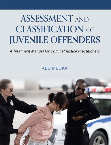 Паперова книга «Assessment and Classification of Juvenile Offenders: A Treatment Manual for Criminal Justice Practitioners», автор Абу Мбока - фото №1