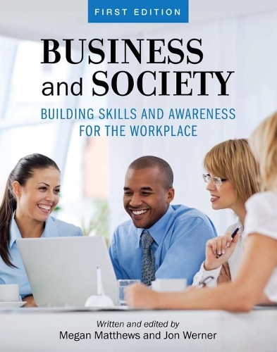 Бумажная книга «Business and Society: Building Skills and Awareness for the Workplace», авторов Джон Вернер, Меган Мэтьюс - фото №1