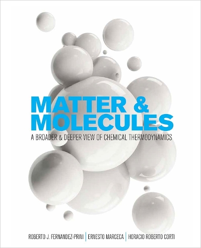 Бумажная книга «Matter and Molecules: A Broader and Deeper View of Chemical Thermodynamics», авторов Эрнесто Марчека, Горацио Роберто Корти, Роберто Дж. Фернандес-Прини - фото №1