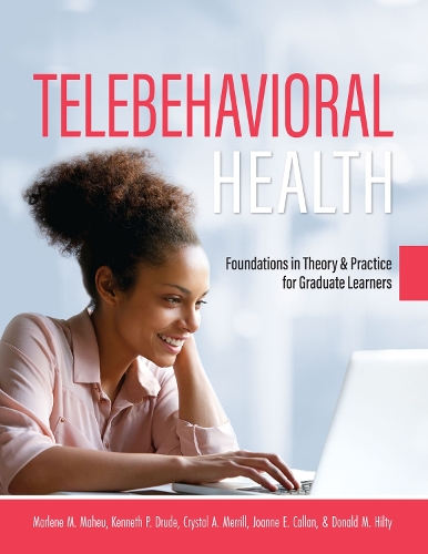 Паперова книга «Telebehavioral Health: Foundations in Theory and Practice for Graduate Learners», авторів Крістал Меррілл, Дональд М. Гілті, Джоанна Каллан, Марлен Махеу - фото №1