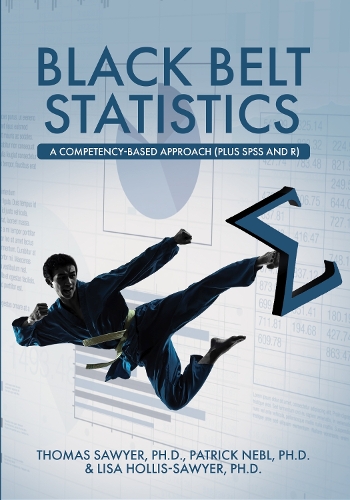 Бумажная книга «Black Belt Statistics: A Competency-Based Approach (Plus SPSS and R)», авторов Лиза Холлис-Сойер, Патрик Небл, Томас Сойер - фото №1