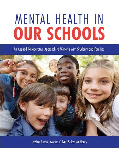 Бумажная книга «Mental Health in Our Schools: An Applied Collaborative Approach to Working with Students and Families», авторов Джессика Генри, Джессика Руссо, Ивонн Калвер - фото №1