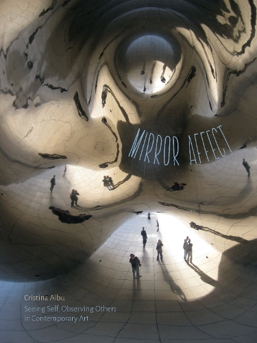Бумажная книга «Mirror Affect: Seeing Self, Observing Others in Contemporary Art», автор Кристина Альбу - фото №1