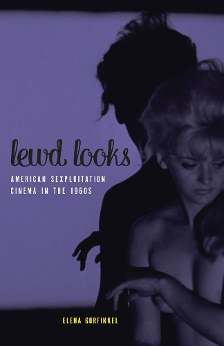 Бумажная книга «Lewd Looks: American Sexploitation Cinema in the 1960s», автор Елена Горфинкель - фото №1