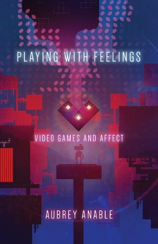 [object Object] «Playing with Feelings: Video Games and Affect», автор Обрі Анабл - фото №1