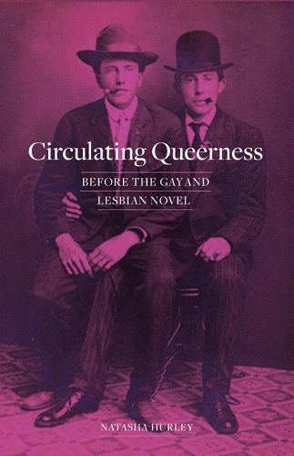 Бумажная книга «Circulating Queerness: Before the Gay and Lesbian Novel», автор Наташа Херли - фото №1