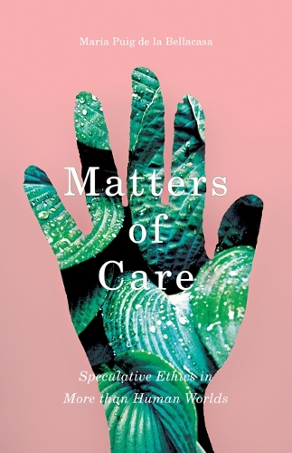 Бумажная книга «Matters of Care: Speculative Ethics in More than Human Worlds», автор Мария Пуиг де ла Беллакаса - фото №1