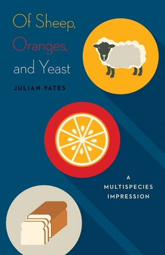 [object Object] «Of Sheep, Oranges, and Yeast: A Multispecies Impression», автор Джулиан Йейтс - фото №1